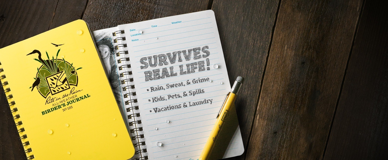 Notebook paper survives real life! Rain, sweat, grime.